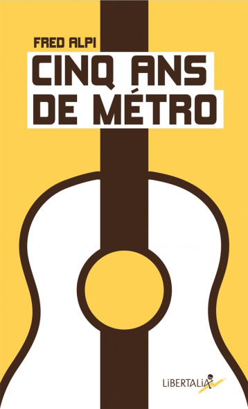 CINQ ANS DE METRO - Fred ALPI - LIBERTALIA