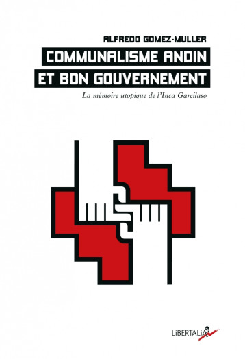 Communalisme andin et bon gouvernement - La mémoire utopique - Alfredo Gomez-Muller - LIBERTALIA