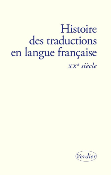 Histoire des traductions en langue française - Yves Chevrel - VERDIER