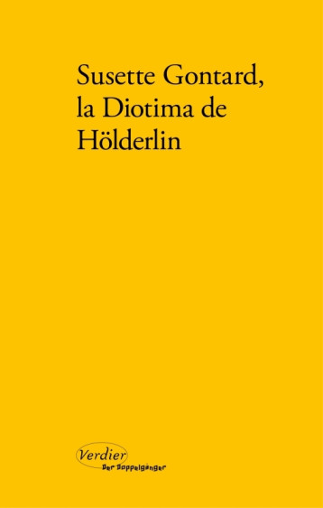 Susette Gontard, la Diotima de Hölderlin - Thomas Buffet - VERDIER