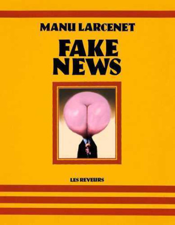 Fake News - Manu Larcenet - LES REVEURS