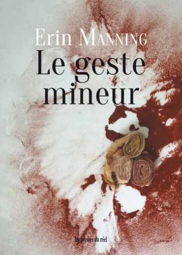 Le geste mineur - Erin Manning - PRESSES DU REEL