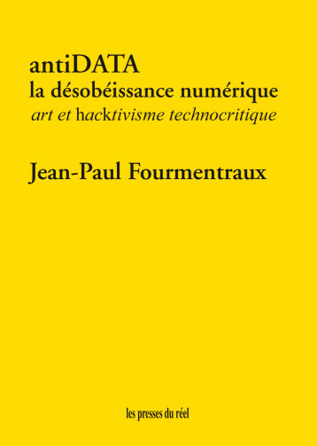 antiDATA - Jean-Paul Fourmentraux - PRESSES DU REEL