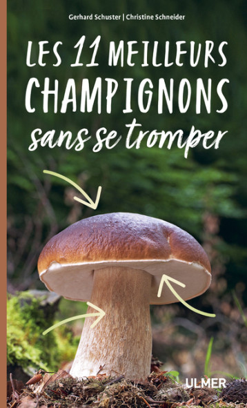 Les 11 meilleurs champignons sans se tromper - Gerhard Schuster - ULMER