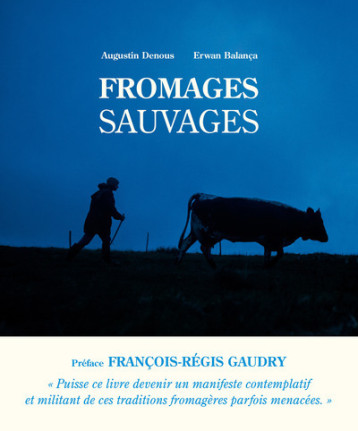 Fromages sauvages - Augustin Denous - ULMER