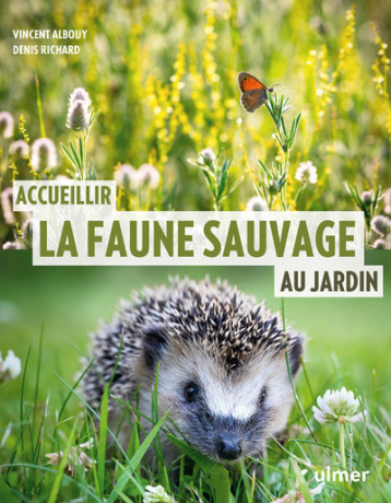 Accueillir la faune sauvage au jardin - Vincent Albouy - ULMER