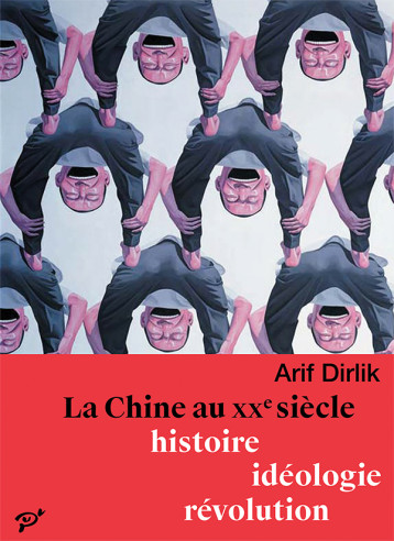 La Chine au XXe siècle. Histoire, idéologie, révolution - Arif Dirlik - PU VINCENNES