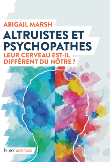 Altruistes et psychopathes - Abigail MARSH - HUMENSCIENCES