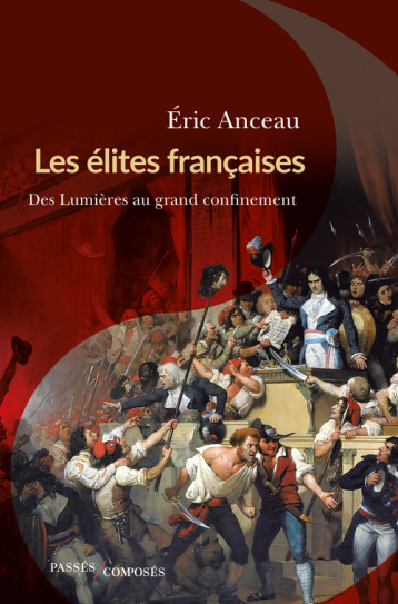 Les élites françaises - Eric Anceau - PASSES COMPOSES