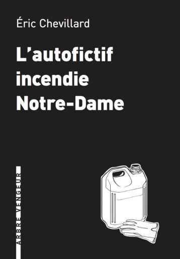 L'Autofictif incendie Notre-Dame - Eric Chevillard - ARBRE VENGEUR