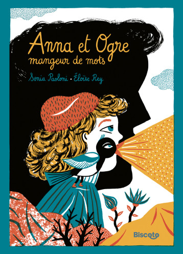 Anna et Ogre mangeur de mots - Sonia Paoloni - BISCOTO