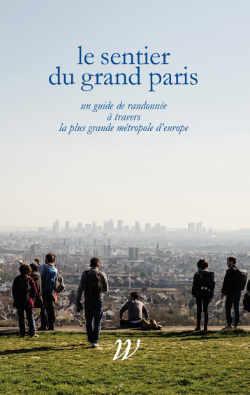 Le Sentier du Grand Paris - Paul-Herve Lavessiere - WILDPROJECT