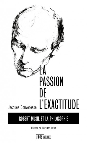 La Passion de l'exactitude - Robert Musil et la philosophie - Jacques Bouveresse - HORS D ATTEINTE