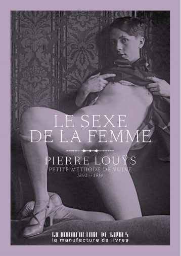 Le sexe de la femme - Pierre Louÿs - MANUFACTURE LIV