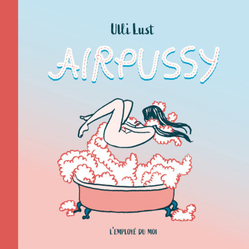 Airpussy NED - Ulli Lust - EMPLOYE DU MOI