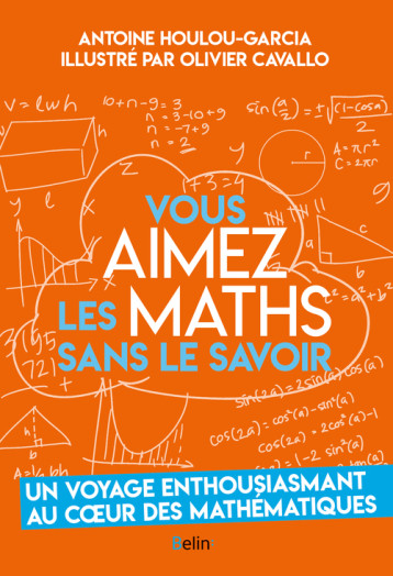 Vous aimez les maths sans le savoir - Antoine Houlou-Garcia - BELIN