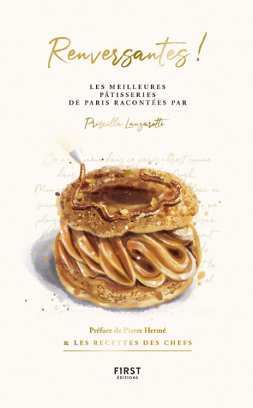 Renversantes ! - Les meilleures pâtisseries de Paris racontées par Priscilla Lanzarotti - Priscilla Lanzarotti - FIRST