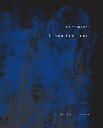 Le transi des jours - Chloé Bressan - ISABELLE SAUVAG