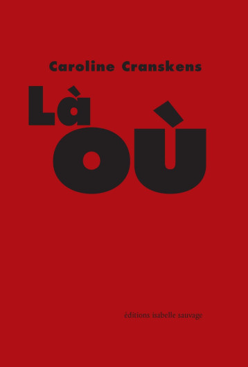 Là où - Caroline Cranskens - ISABELLE SAUVAG