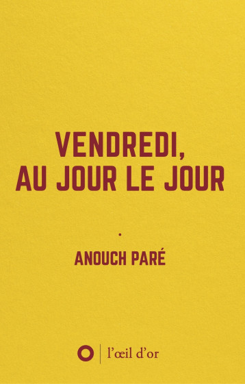 Vendredi, au jour le jour - Anouch Paré - OEIL D OR