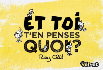 Et toi, t'en penses quoi ? - Ray Clid - VELVET