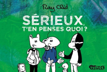 Sérieux, t'en penses quoi ? - Ray Clid - VELVET