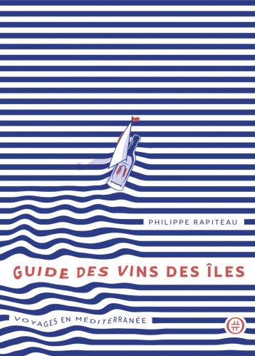 Guide des vins des îles - Voyages en Méditerranée - Philippe RAPITEAU - NOURITURFU