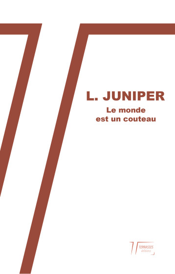 Le monde est un couteau - L. Juniper - TERRASSES