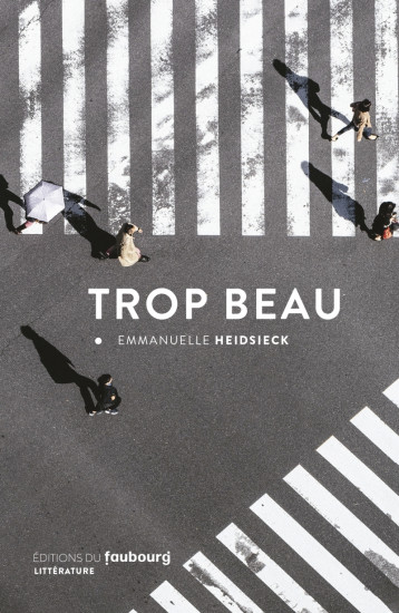 Trop beau - Emmanuelle Heidsieck - FAUBOURG