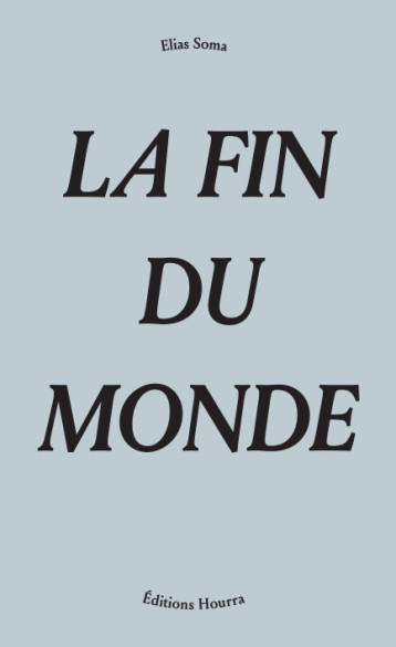 La fin du monde - Elias SOMA - EDITIONS HOURRA