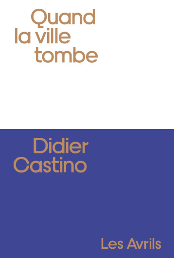 Quand la ville tombe - Castino Didier - LES AVRILS