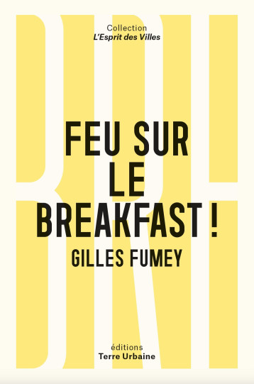 Feu sur le breakfast ! - Gilles Fumey - TERRE URBAINE