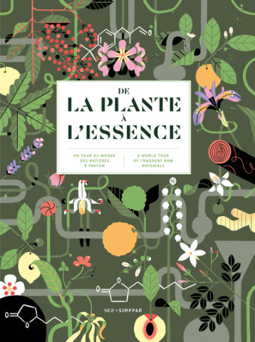 De la plante à l'essence - Un tour du monde des matières à parfum -  Le collectif nez - NEZ EDITIONS