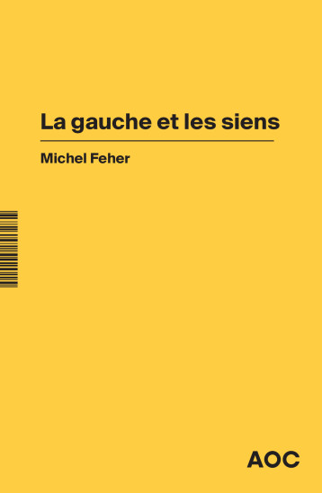 La Gauche et les siens - Michel Feher - AOC