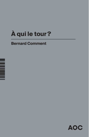 À qui le tour ? - Bernard Comment - AOC