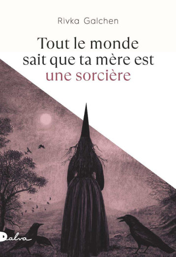 Tout le monde sait que ta mère est une sorcière - Rivka Galchen - DALVA