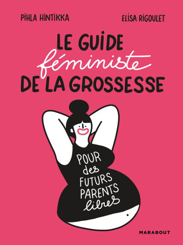 Le guide féministe de la grossesse, pour des futurs parents libres - Pihla Hintikka - MARABOUT