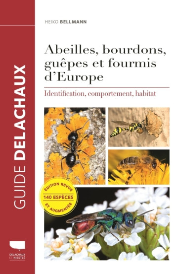 Abeilles, bourdons, guêpes et fourmis d'Europe - Heiko Bellmann - DELACHAUX