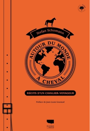 Autour du monde à cheval - Stefan schomann - DELACHAUX