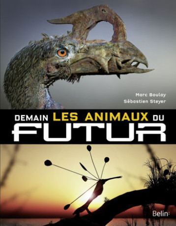 Demain, les animaux du futur - Jean-Sébastien Steyer - BELIN