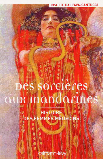 Des sorcières aux mandarines  - Histoire des femmes médecins - Josette Dall'Ava-Santucci - CALMANN-LEVY