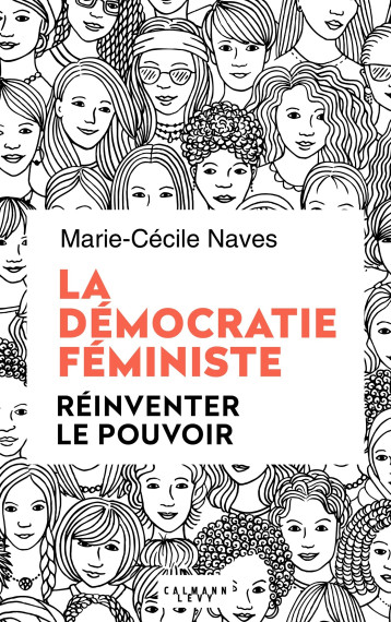 La démocratie féministe - Marie-Cécile NAVES - CALMANN-LEVY