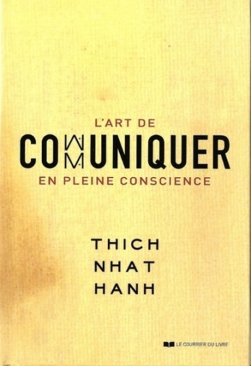 L'art de communiquer en pleine conscience - Thich-Nhat Hanh - COURRIER LIVRE