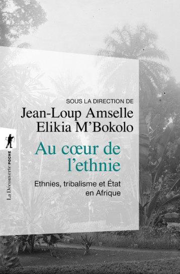 Au coeur de l'ethnie - ethnies, tribalisme et etat en afrique - - Jean-Loup Amselle - LA DECOUVERTE