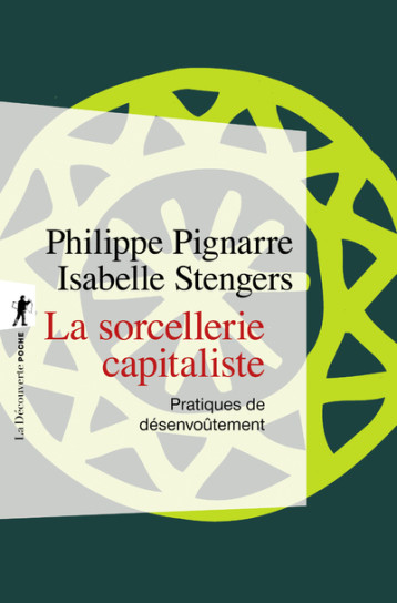 La sorcellerie capitaliste - Philippe Pignarre - LA DECOUVERTE