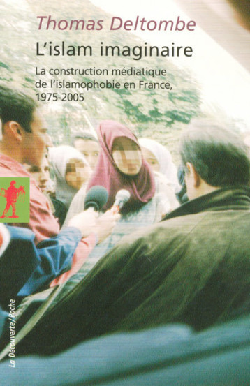 L'Islam imaginaire - Thomas Deltombe - LA DECOUVERTE