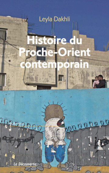 Histoire du Proche-Orient contemporain - Leyla Dakhli - LA DECOUVERTE