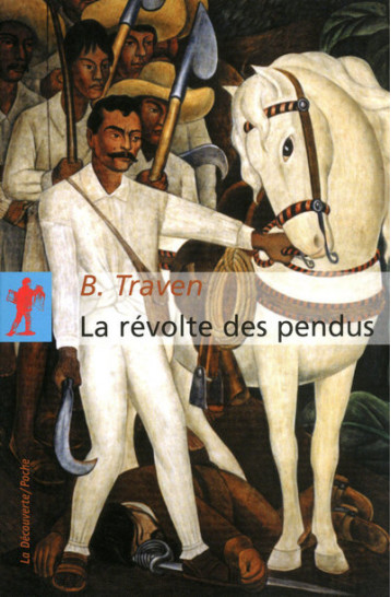 La révolte des pendus - B. Traven - LA DECOUVERTE