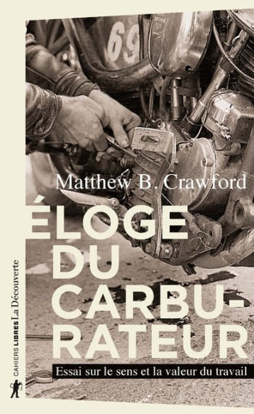 Eloge du carburateur - Matthew B. Crawford - LA DECOUVERTE