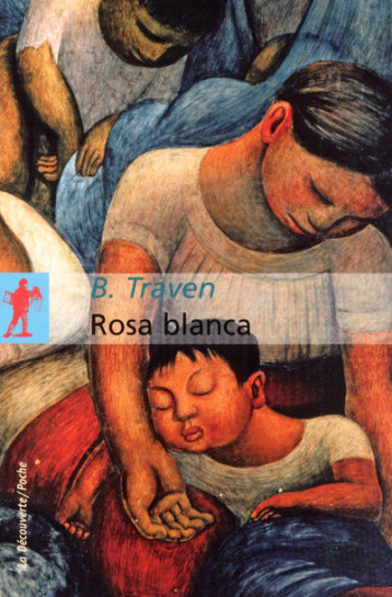 Rosa Blanca - B. Traven - LA DECOUVERTE